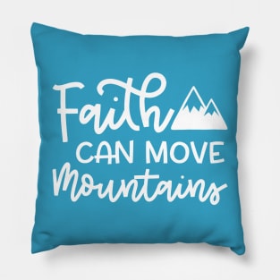 Faith Can Move Mountains Christian Hiking Cute Pillow