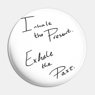 Inhale the Present Exhale the Past Pin