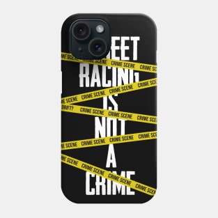 Street racing is not a crime Phone Case