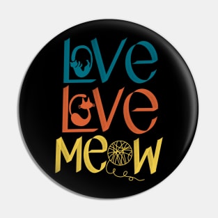 LOve love meow Cat Meow - Cute and Playful Cat Design for Cat Lovers Pin