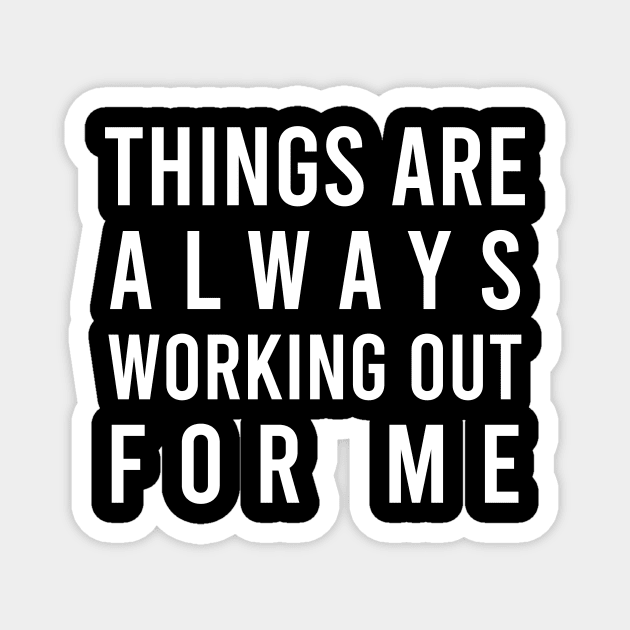 Things are always working out for me - manifesting Magnet by Manifesting123