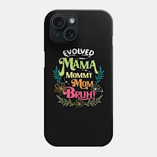 Mother's Day T-Shirt: Evolution of Mom - From Mama to Mommy to Mom to Bruh, Unique Gift for Mothers, Mothers Day 2024, Mom of Teenagers Phone Case