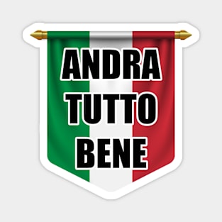 Andra Tutto Bene Inspirational Italian Language Magnet