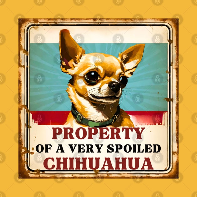 Property of a Very Spoiled Chihuahua by Doodle and Things