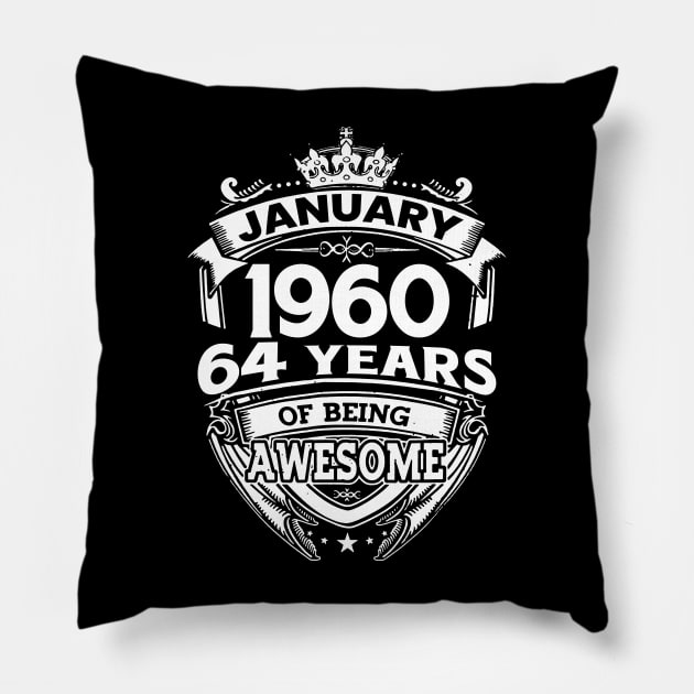 January 1960 64 Years Of Being Awesome 64th Birthday Pillow by Foshaylavona.Artwork