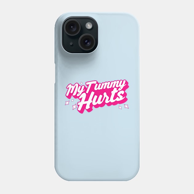 My Tummy Hurts Phone Case by Crossroads Digital