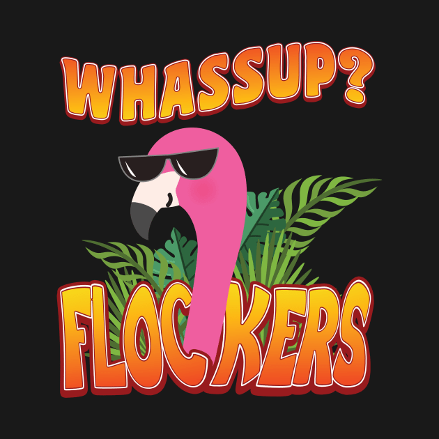 'Whassup Flockers' Funny Flamingo Bird by ourwackyhome