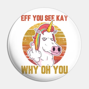 UNICORN EFF YOU SEE KAY WHY ON YOU Pin