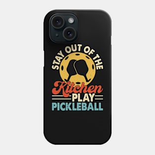 Funny Pickleball, Stay Out of The Kitchen Play Pickleball Phone Case