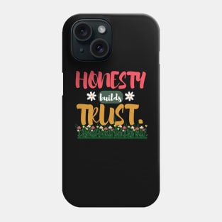 Honesty builds Trust. Phone Case