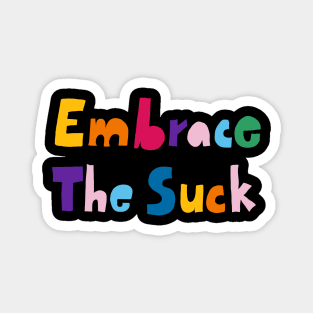 Embrace the suck Magnet