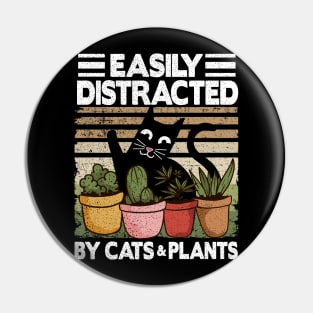 Easily Distracted By Cats & Plants Funny Cat Lover Gardening Gift Pin