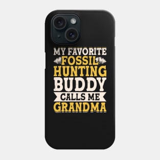 My Favorite Fossil Hunting Buddy Calls Me Grandma T shirt For Women Phone Case