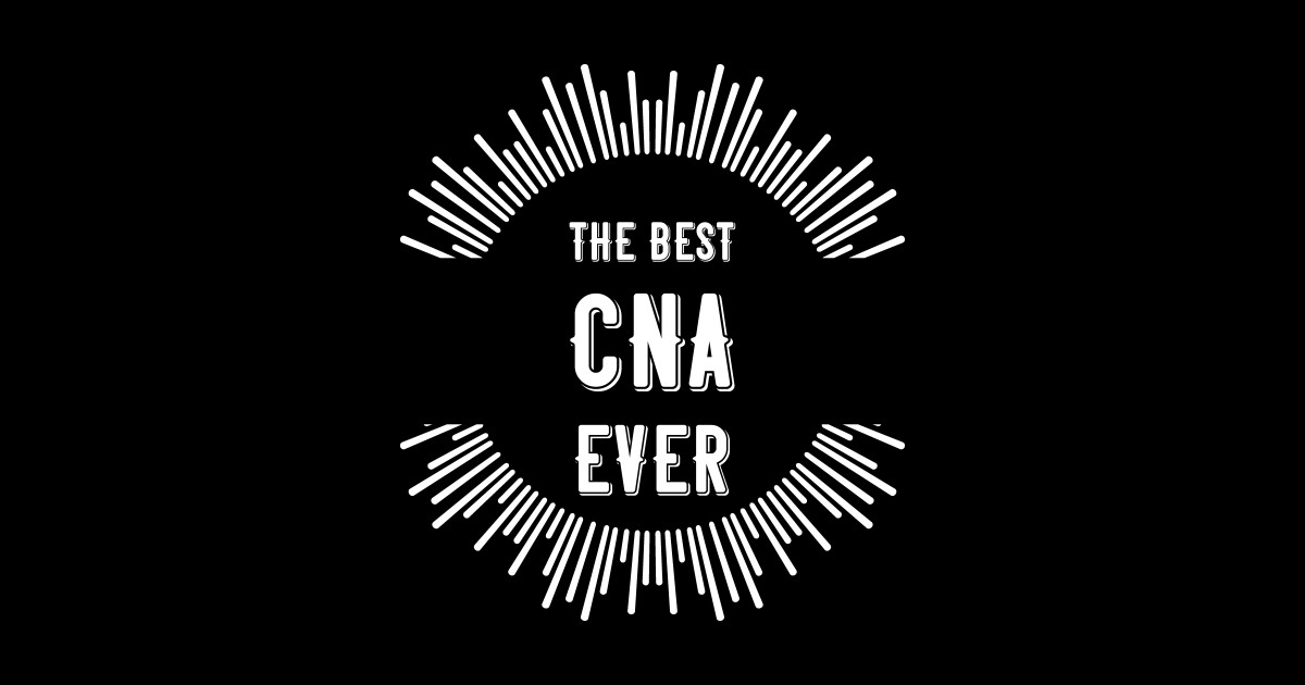 the-best-cna-ever-cna-gifts-sticker-teepublic