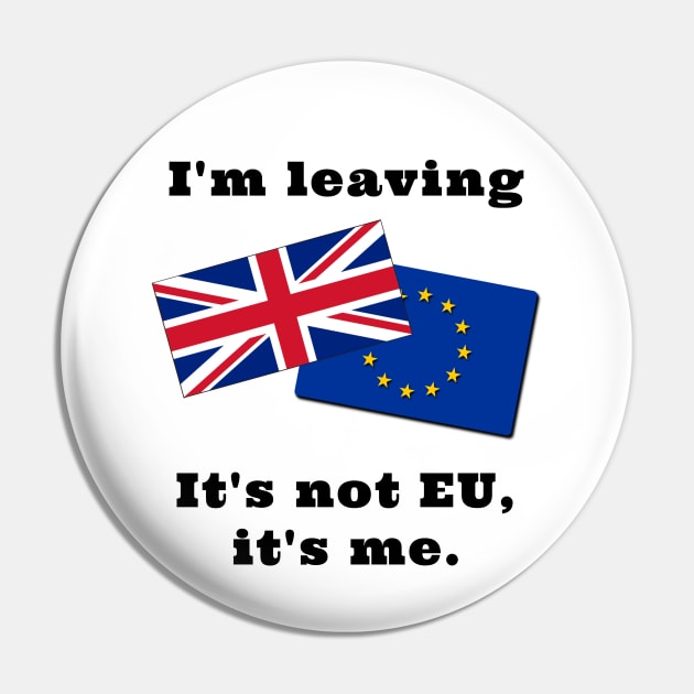 Im Leaving. It's not EU, it's me. Pin by IndiPrintables