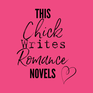 This Chick Writes Romance Novels T-Shirt