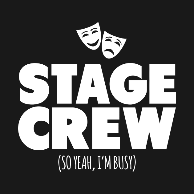 Stage Crew So Yeah I'm Busy by thingsandthings