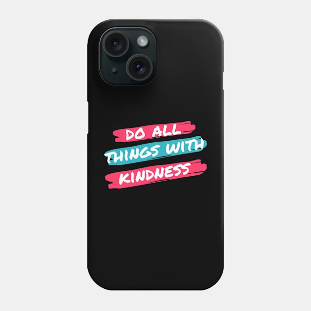 Do all the thing with kindness T-shirst Phone Case by Noir Clothing Store