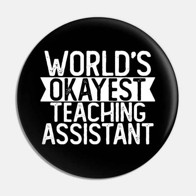 World's Okayest Assistant T shirt Teaching Assistant Gift Pin by mommyshirts