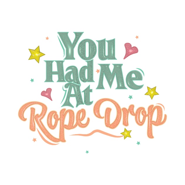 You Had Me At Rope Drop by WearInTheWorld