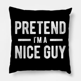 Pretend I'm a Nice Guy Pillow