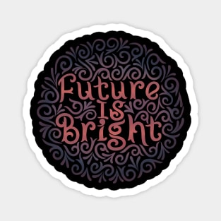 future is brightt Magnet