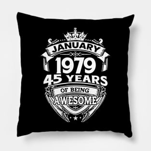 January 1979 45 Years Of Being Awesome 45th Birthday Pillow