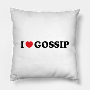 Y2K Funny Slogan I Love Gossip II Pillow