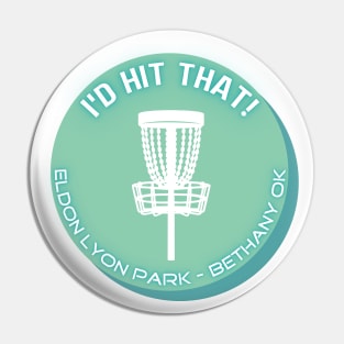 Eldon Lyon Disc Golf - I'd hit that! Pin