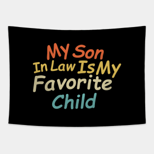 My Son In Law Is My Favorite Child Humor Tapestry