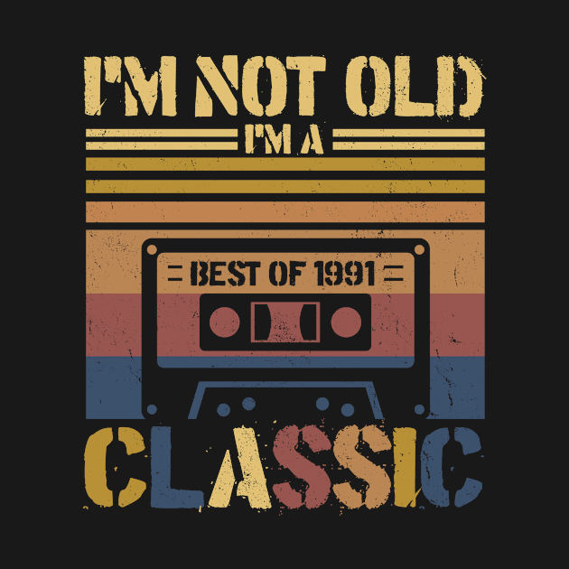 Cassette Tape Vintage I'm Not Old Im A Classic 1991 Birthday by InterFish