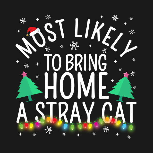 Most Likely To Bring Home A Stary Cat Christmas Party Pajama Shirt by TheMjProduction