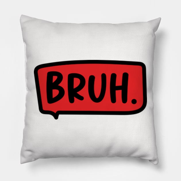 Funny Bruh Meme. Pillow by Emma Creation