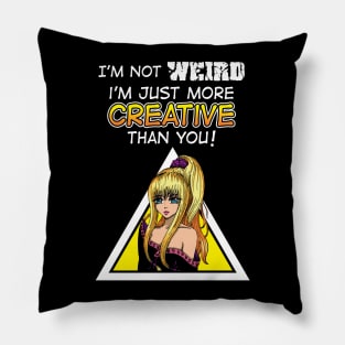 I'm Not Weird I'm Just More Creative Than You' Pillow