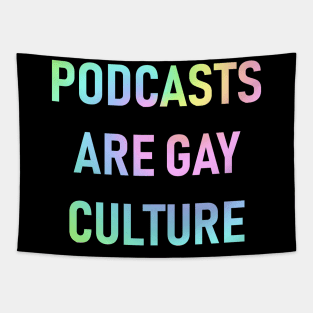 Podcasts are Gay Culture (Pastel Rainbow) Tapestry