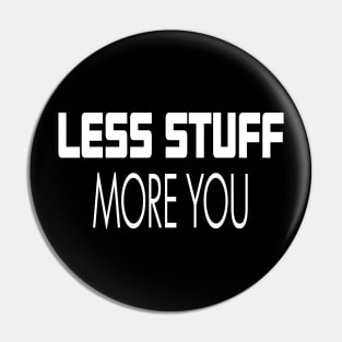 Less STUFF More YOU Pin