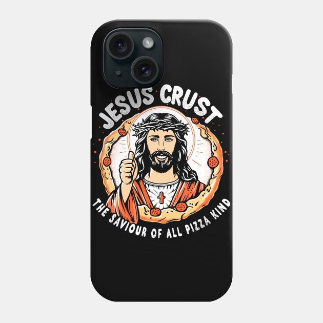 Jesus Crust- Saviour of all pizza kind Phone Case by constantine2454