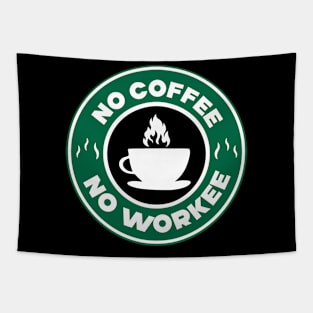 No Coffee No Workee Tapestry