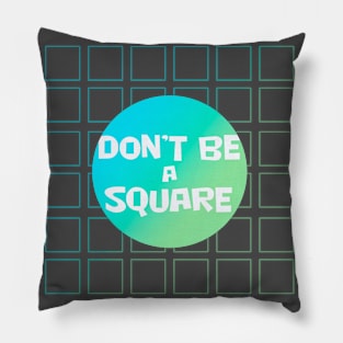 Don't be a square/green and blue Pillow