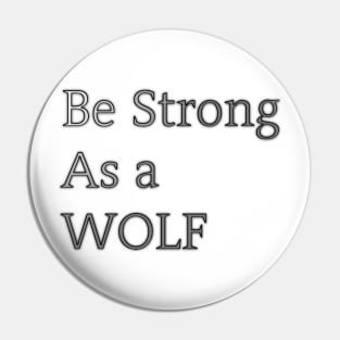 Be Strong As a Wolf Pin