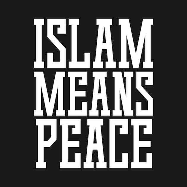 Islam Means Peace Typographic Meaningful Muslims Man's & Woman's by Salam Hadi