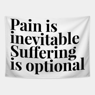 pain is inevitable suffering is optional Tapestry