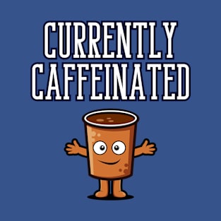 Currently Caffeinated T-Shirt