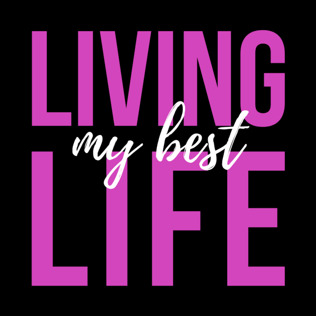 Living My Best Life (pink text) by PersianFMts