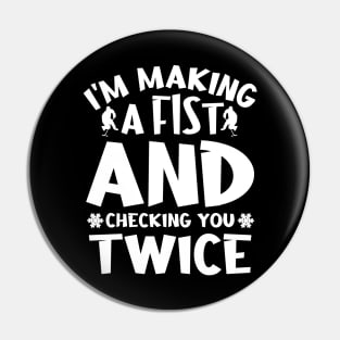 I'm making a fist and checking you twice Pin