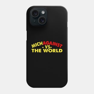 MichAgainst The World Phone Case