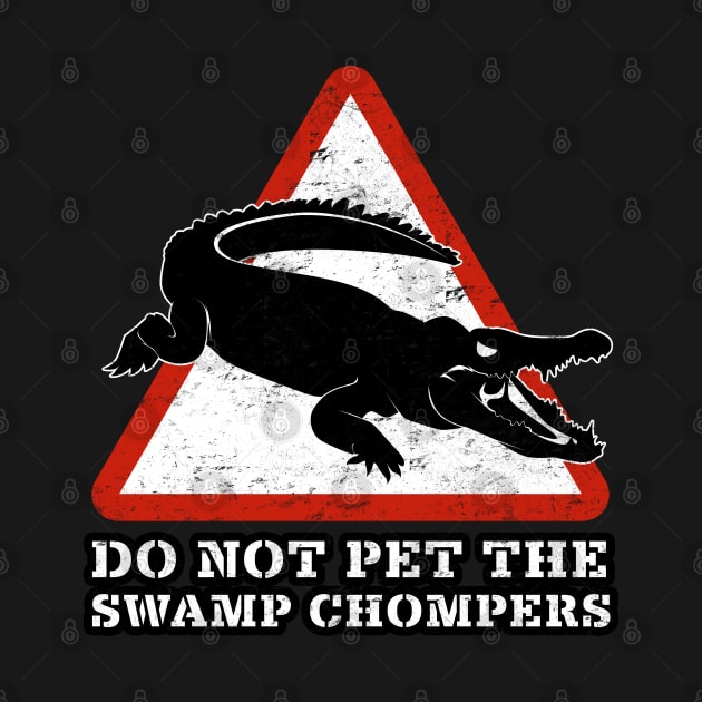 DO NOT PET THE SWAMP CHOMPERS by officegeekshop