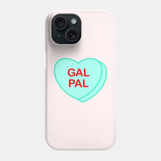 Conversation Heart: Gal Pal Phone Case by LetsOverThinkIt