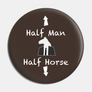 Half Man Half Horse Funny Pin