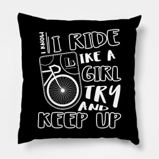 I Know I Ride Like A Girl Try And Keep Up Pillow